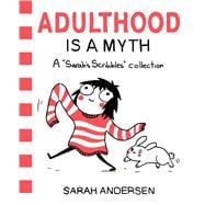 Adulthood Is a Myth A Sarah's Scribbles Collection