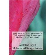40 Questions and Answers on the Virtues and Sufferings of Hazrate Zahra Sa