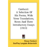 Carducci : A Selection of His Poems, with Verse Translations, Notes and Three Introductory Essays (1913)