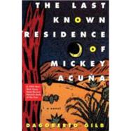 The Last Known Residence of Mickey Acuña A Novel
