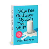 Why Did God Give My Kids Free Will? He Could’ve Waited until They Moved Out