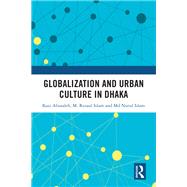 Globalization and Urban Culture in Dhaka