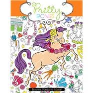Pretty Ponies Beautiful Ponies to Color!