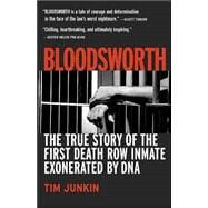 Bloodsworth : The True Story of the First Death Row Inmate Exonerated by DNA