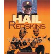Hail Redskins A Celebration of the Greatest Players, Teams, and Coaches