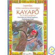Leyendas, mitos, cuentos y otros relatos Kayapo de la selva amazonica / Legends, myths, stories and other Kayapo of the Amazon Forest Narratives