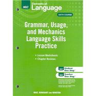 Holt Elements of Language, Sixth Course: Grammar, Usage, and Mechanics Language Practice Skills