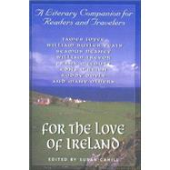 For the Love of Ireland A Literary Companion for Readers and Travelers