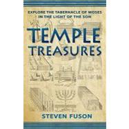 Temple Treasures: Explore the Tabernacle of Moses in the Light of the Son
