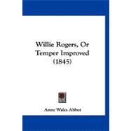 Willie Rogers, or Temper Improved