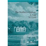 The Soldier's Orphan: A Tale