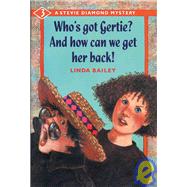 Who's Got Gertie?. . .and How Can We Get Her Back?