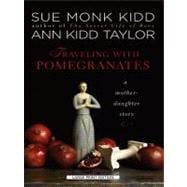 Traveling with Pomegranates: A Mother-Daughter Story