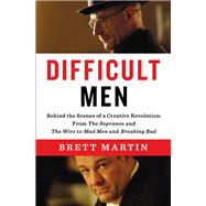Difficult Men : Behind the Scenes of a Creative Revolution - From the Sopranos and the Wire to Mad Men and Breaking Bad