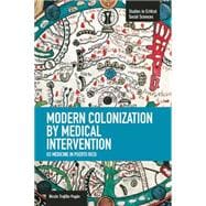 Modern Colonization by Medical Intervention