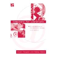Computers for Librarians: An Introduction To The Electronic Library