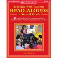 Teaching With Favorite Read-alouds In Second Grade 50 Must-Have Books With Lessons and Activities That Build Skills in Vocabulary, Comprehension, and More
