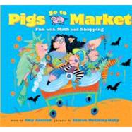 Pigs Go to Market : Halloween Fun with Math and Shopping