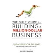 The Girls' Guide to Building a Million-dollar Business
