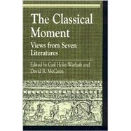The Classical Moment Views from Seven Literatures