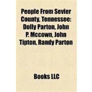 People from Sevier County, Tennessee : Dolly Parton, John P. Mccown, John Tipton, Randy Parton, Leonidas C. Houk