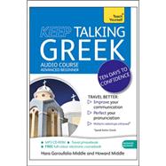 Keep Talking Greek Audio Course - Ten Days to Confidence Advanced beginner's guide to speaking and understanding with confidence