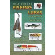 Field Guide To Fishing Lures: Identification & Value Guide