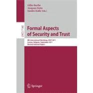 Formal Aspects of Security and Trust: 8th International Workshop, Fast 2011, Leuven, Belgium, September 12-14, 2011. Revised Selected Papers