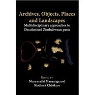 Archives, Objects, Places and Landscapes