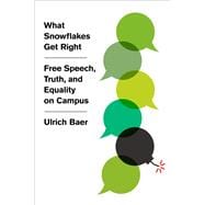 What Snowflakes Get Right Free Speech, Truth, and Equality on Campus