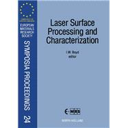 Laser Surface Processing and Characterization: Proceedings of Symposium E on Laser Surface Processing and Characterization of the 1991 E-Mrs Spring