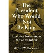 The President Who Would Not Be King