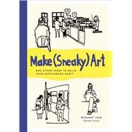 Make (Sneaky) Art and other ideas to build your sketchbook habit