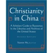 Christianity in China: A Scholars' Guide to Resources in the Libraries and Archives of the United States