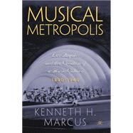 Musical Metropolis Los Angeles and the Creation of a Music Culture, 1880-1940