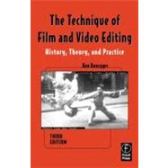 Technique of Film and Video Editing : History,Theory, and Practice