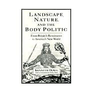Landscape, Nature, and the Body Politic : From Britain's Renaissance to America's New World,9780299174200
