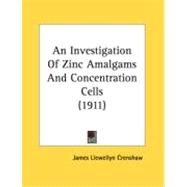 An Investigation Of Zinc Amalgams And Concentration Cells