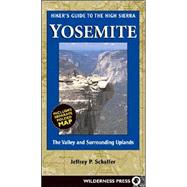 Hiker's Guide to the High Sierra Yosemite The Valley and Surrounding Uplands