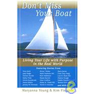 Don't Miss Your Boat : Living Your Life with Purpose in the Real World