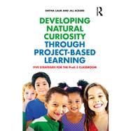 Developing Natural Curiosity through Project-Based Learning: Five Strategies for the PreKû3 Classroom