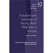 Inclusion and Exclusion of Young Adult Migrants in Europe: Barriers and Bridges