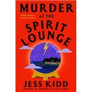 Murder at the Spirit Lounge A Novel