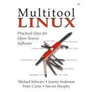 Multi-Tool Linux : Practical Uses for Open Source Software