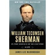 William Tecumseh Sherman In the Service of My Country: A Life