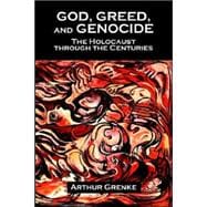God, Greed, and Genocide: The Holocaust Through the Centuries