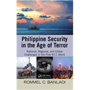 Philippine Security in the Age of Terror: National, Regional, and Global Challenges in the Post-9/11 World