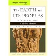 Cengage Advantage Books: The Earth and Its Peoples, Volume I: To 1550: A Global History