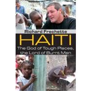 Haiti : The God of Tough Places, the Lord of Burnt Men