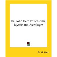 Dr. John Deer: Rosicrucian, Mystic And Astrologe
